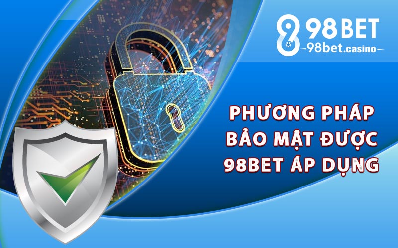 Các phương pháp bảo mật được 98bet áp dụng