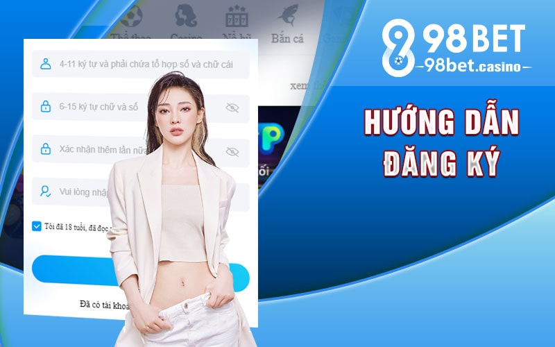 Hướng dẫn đăng ký 98bet qua link mới