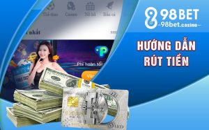 Hướng dẫn rút tiền 98bet an toàn