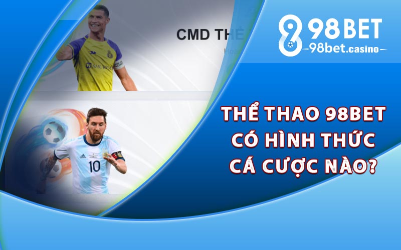 Thể thao 98Bet có hình thức cá cược nào?